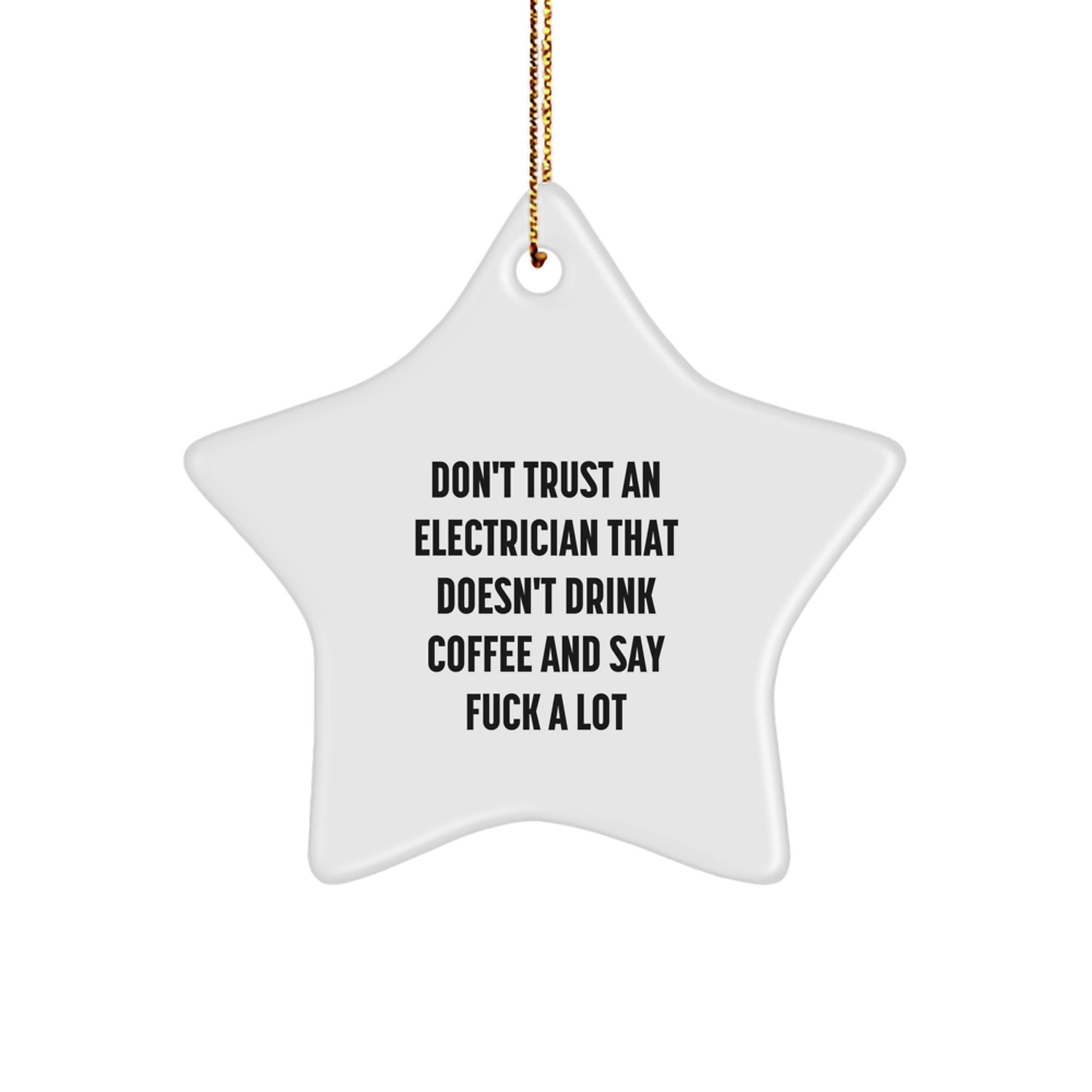 Funny Electrician Gifts for Men, Star Ornament with 'Don't Trust An Electrician That Doesn't Drink Coffee And Say F--k A Lot' Quote, Christmas Unique Gifts from Friends to Family - Image 1