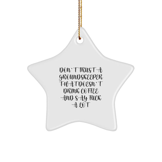 Funny groundskeeper Gifts for Men, 'Don't Trust A groundskeeper That Doesn't Drink Coffee And Say F--k A Lot' Christmas Unique Star Ornaments for Friends, Colleagues, Family - Image 1