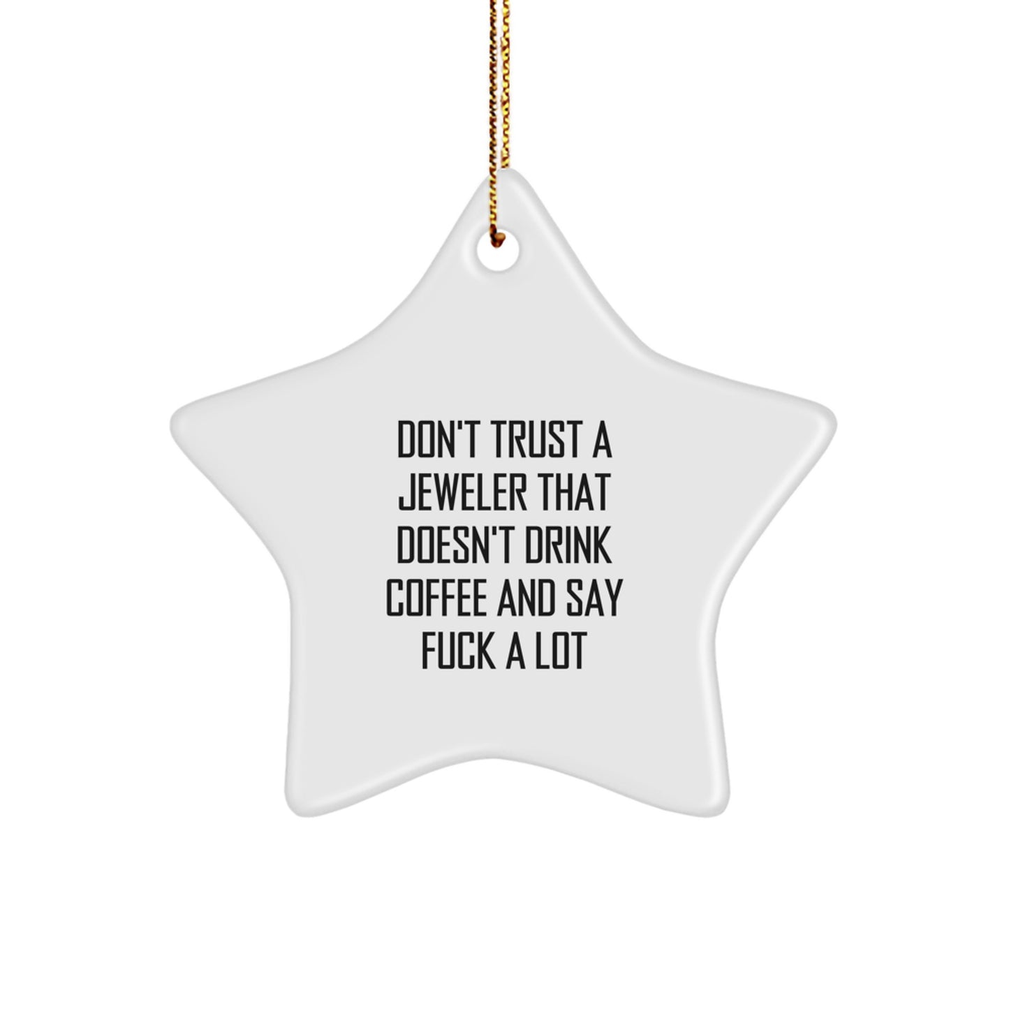 Funny Jeweler Gifts from Men for Friends - 'Don't Trust A Jeweler That Doesn't Drink Coffee' Star Ornament - Image 1