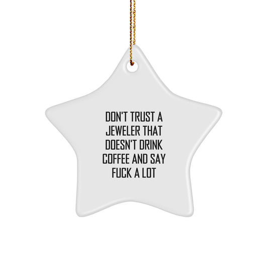 Funny Jeweler Gifts from Men for Friends - 'Don't Trust A Jeweler That Doesn't Drink Coffee' Star Ornament - Image 1