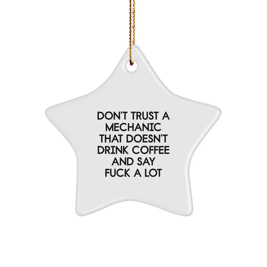 Funny Mechanic Gifts, Don't Trust A Mechanic That Doesn't Drink Coffee, Star Ornament for Mechanic, Gifts from Friends, Christmas Unique Gifts - Image 1