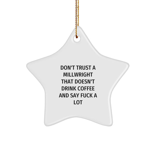 Funny Millwright Gifts from Friends, Unique Star Ornament for Millwright Men, Don't Trust a Millwright Without Coffee and Swearing - Image 1