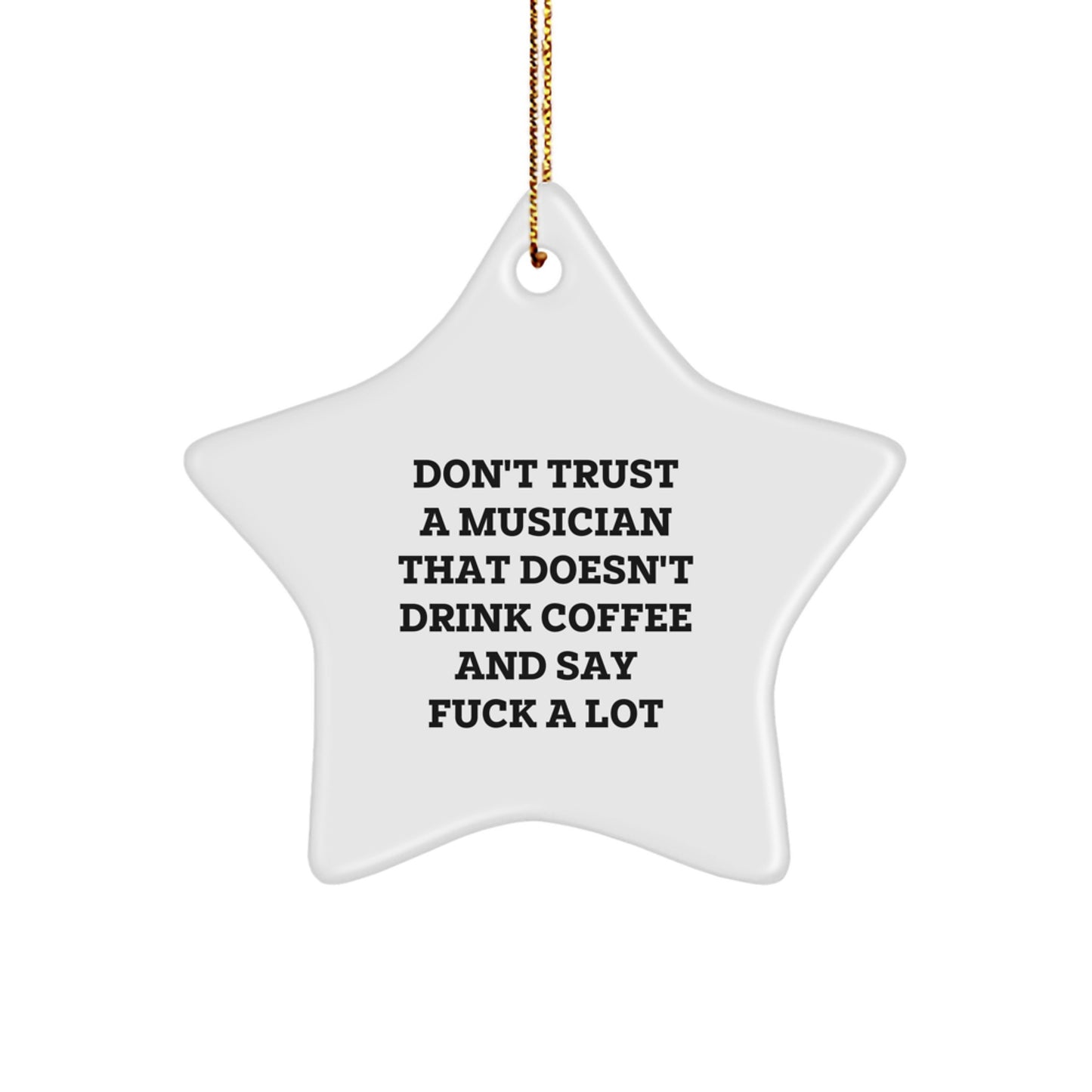 Funny Musician Gifts from Friends - Christmas Musician Star Ornament, 'Don't Trust a Musician That Doesn't Drink Coffee and Say F*** A Lot', Musician Gift Ideas for Men, Women, Coworkers, Family - Image 1
