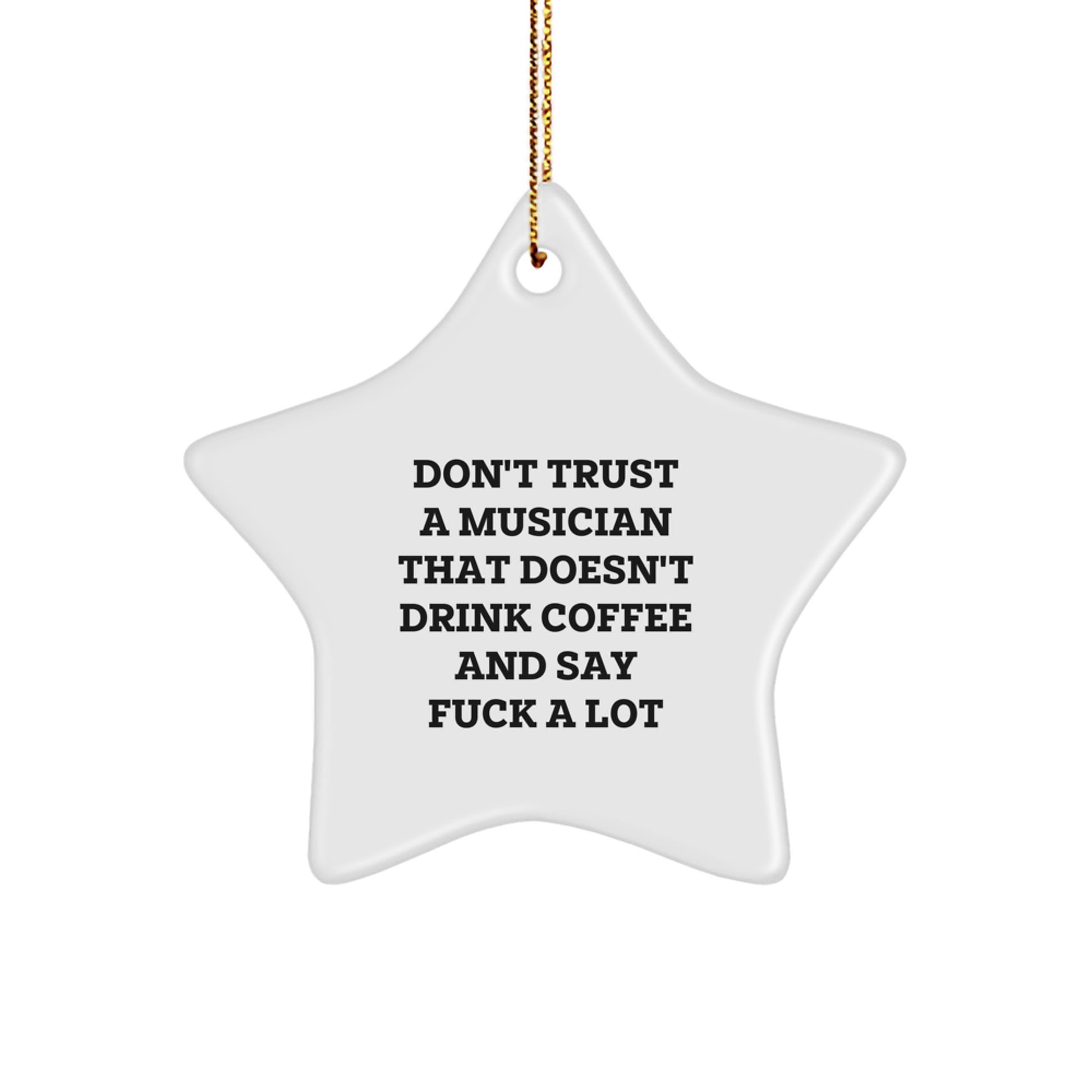 Funny Musician Gifts from Friends - Christmas Musician Star Ornament, 'Don't Trust a Musician That Doesn't Drink Coffee and Say F*** A Lot', Musician Gift Ideas for Men, Women, Coworkers, Family - Image 1