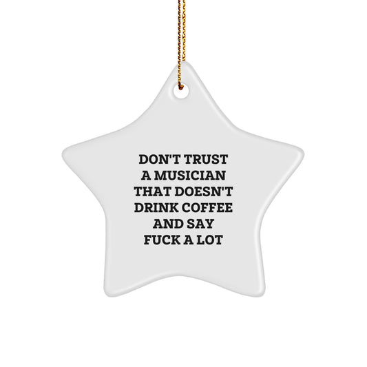 Funny Musician Gifts from Friends - Christmas Musician Star Ornament, 'Don't Trust a Musician That Doesn't Drink Coffee and Say F*** A Lot', Musician Gift Ideas for Men, Women, Coworkers, Family - Image 1