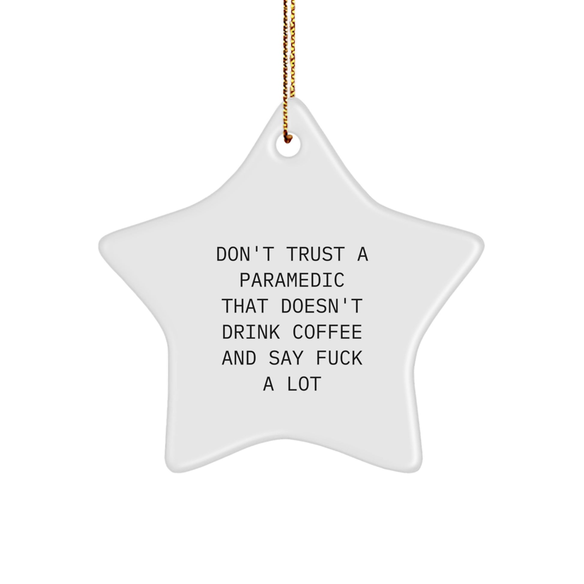 Funny Rescue Worker Star Ornament Gifts from Friends, Coworkers, Family to Rescue Workers, Men, Women, Colleagues - Don't Trust A Rescue Worker That Doesn't Drink Coffee And Say F--k A Lot - Image 1
