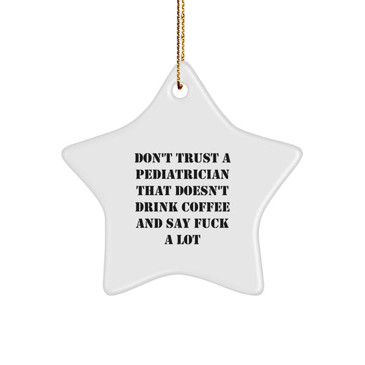 Funny Gifts from Men to Pediatricians - Christmas Unique Star Ornament, Funny Coffee Lovers Quote - 3.25'' Tall, Star Shaped, White, MDF, High-Gloss Plastic Finish - Image 1