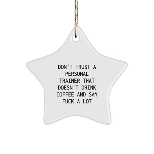 Funny Personal Trainer Gifts from Men for Christmas Unique Star Ornament Decorations, Don't Trust A Personal Trainer That Doesn't Drink Coffee And Say F--k A Lot - Image 1
