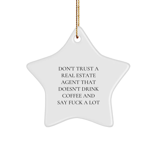 Funny Real Estate Agent Gifts, Star Ornament for Christmas, 'Don't Trust...' Quote, Gifts from Family to Friends and Coworkers, Real Estate Agent Decorations - Image 1