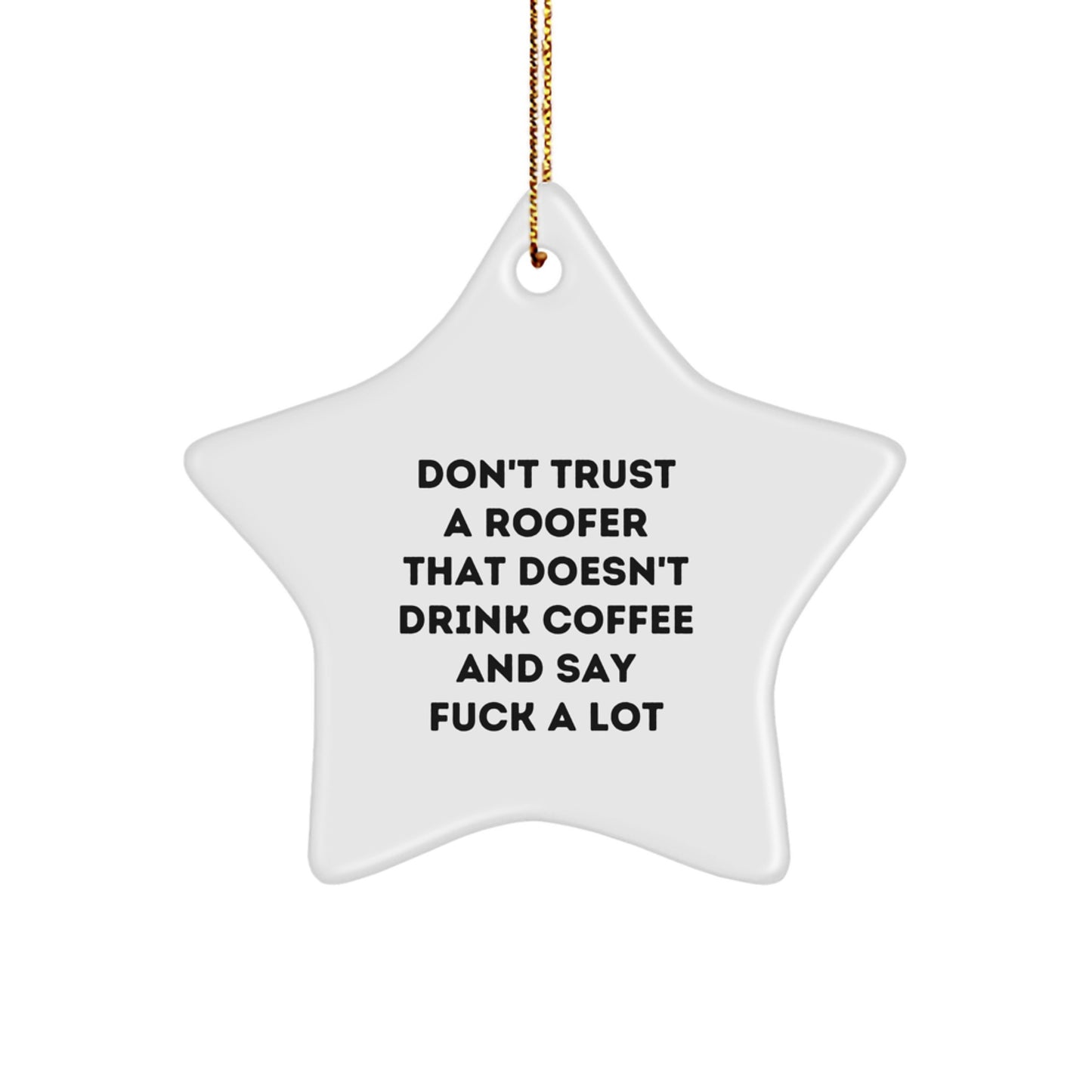 Funny Roofer Star Ornament Gifts from Men to Friends and Family at Christmas, A Roofer Thinks Coffee is Essential, Star Ornament for Roofer, Funny Roofer Gift - Image 1