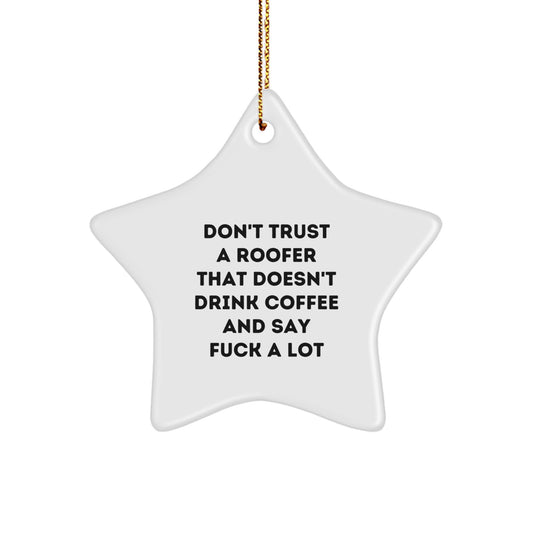 Funny Roofer Star Ornament Gifts from Men to Friends and Family at Christmas, A Roofer Thinks Coffee is Essential, Star Ornament for Roofer, Funny Roofer Gift - Image 1