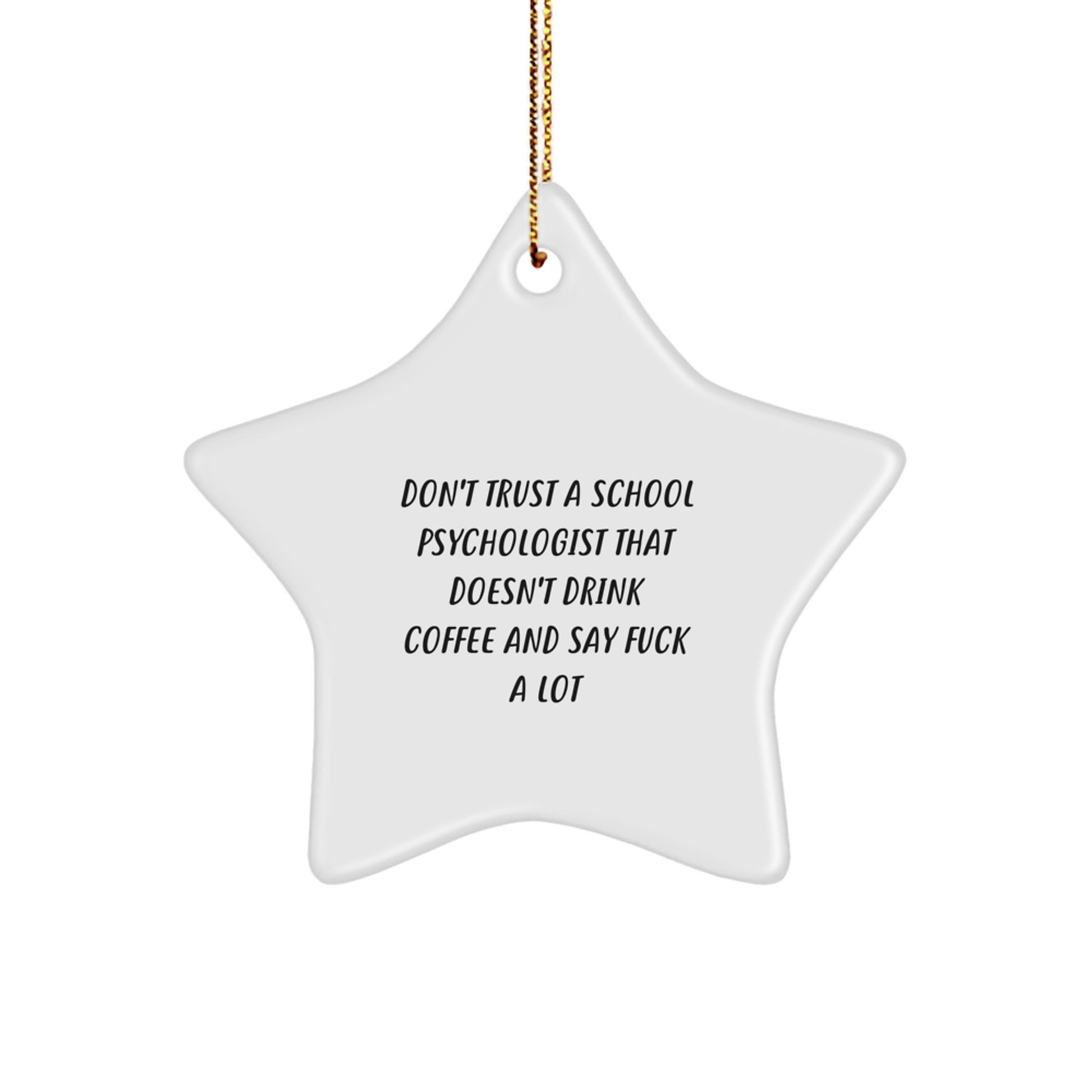 Funny School Psychologist Gifts from Friends, Unique Star Ornament for Christmas, Don't Trust a School Psychologist That Doesn't Drink Coffee and Say F Words - Image 1