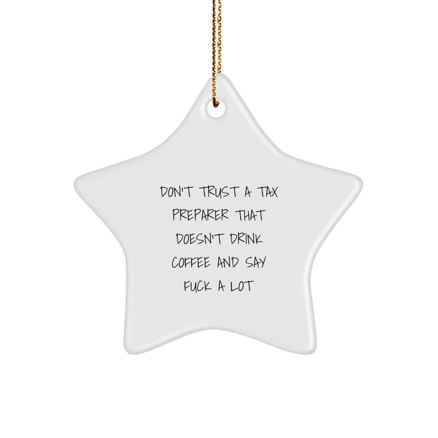 Funny Tax Preparer Gifts from Friends - 'Don't Trust A Tax Preparer That Doesn't Drink Coffee' Star Ornament for Christmas Unique Gifts - Image 1