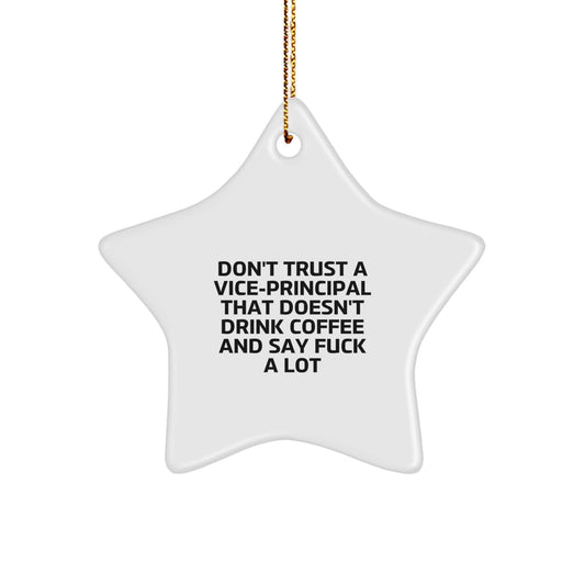 Funny Vice-principal Gifts for Men from Friends, Christmas Unique Star Ornaments with Quote, Don't Trust A Vice-principal That Doesn't Drink Coffee And Say F--k A Lot - Image 1