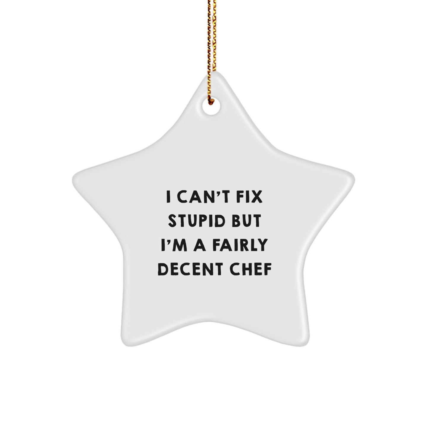 Chef Star Christmas Ornament for Coworkers Idea I Can't Fix Stupid Gift - Image 1