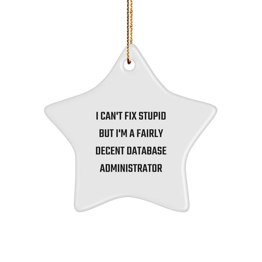Funny Database Administrator Star Ornament Gifts from Family, Christmas Unique Gifts for Database Administrator, I'm A Decent DBA Star Decoration - Image 1