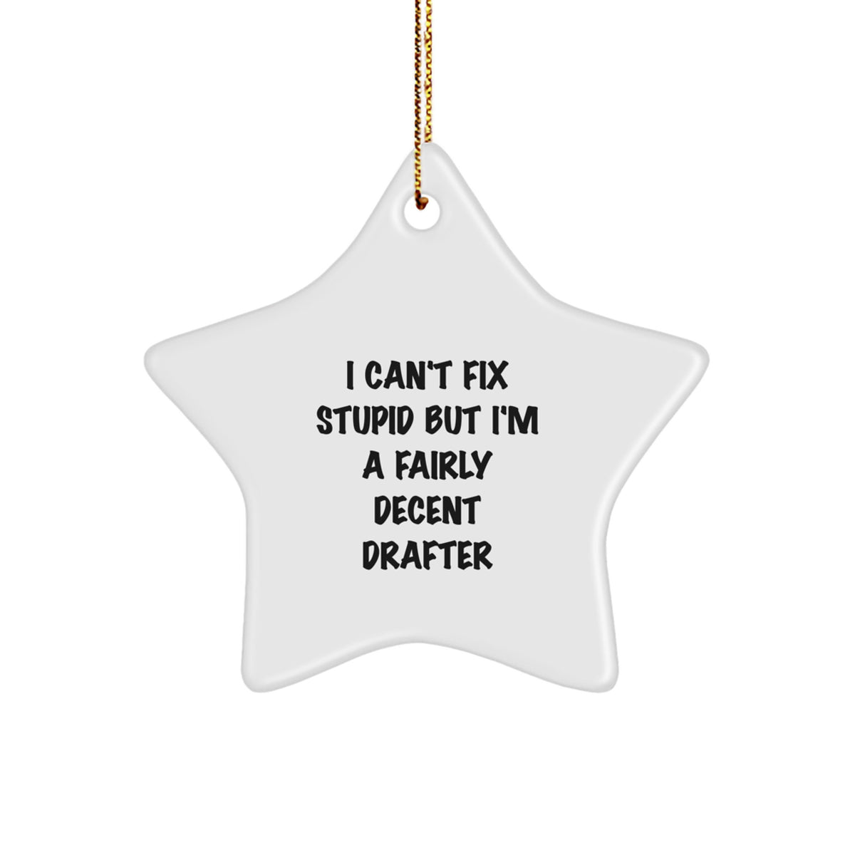 Sassy Drafter Christmas Ornament for Friends Gift – I Can't Fix Stupid - Image 1