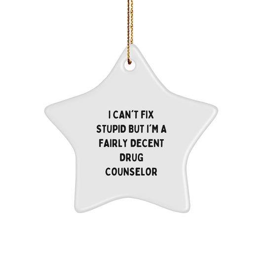 Funny Gift for Drug Counselors - I Can't Fix Stupid Star Ornament, Christmas Unique Gifts from Friends to Coworkers, Decorate Your Office - Image 1