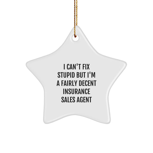 Funny Insurance Sales Agent Gifts for Christmas - 'I Can't Fix Stupid But I'm A Fairly Decent' Star Ornament from Gifts for Insurance Sales Agent - Image 1