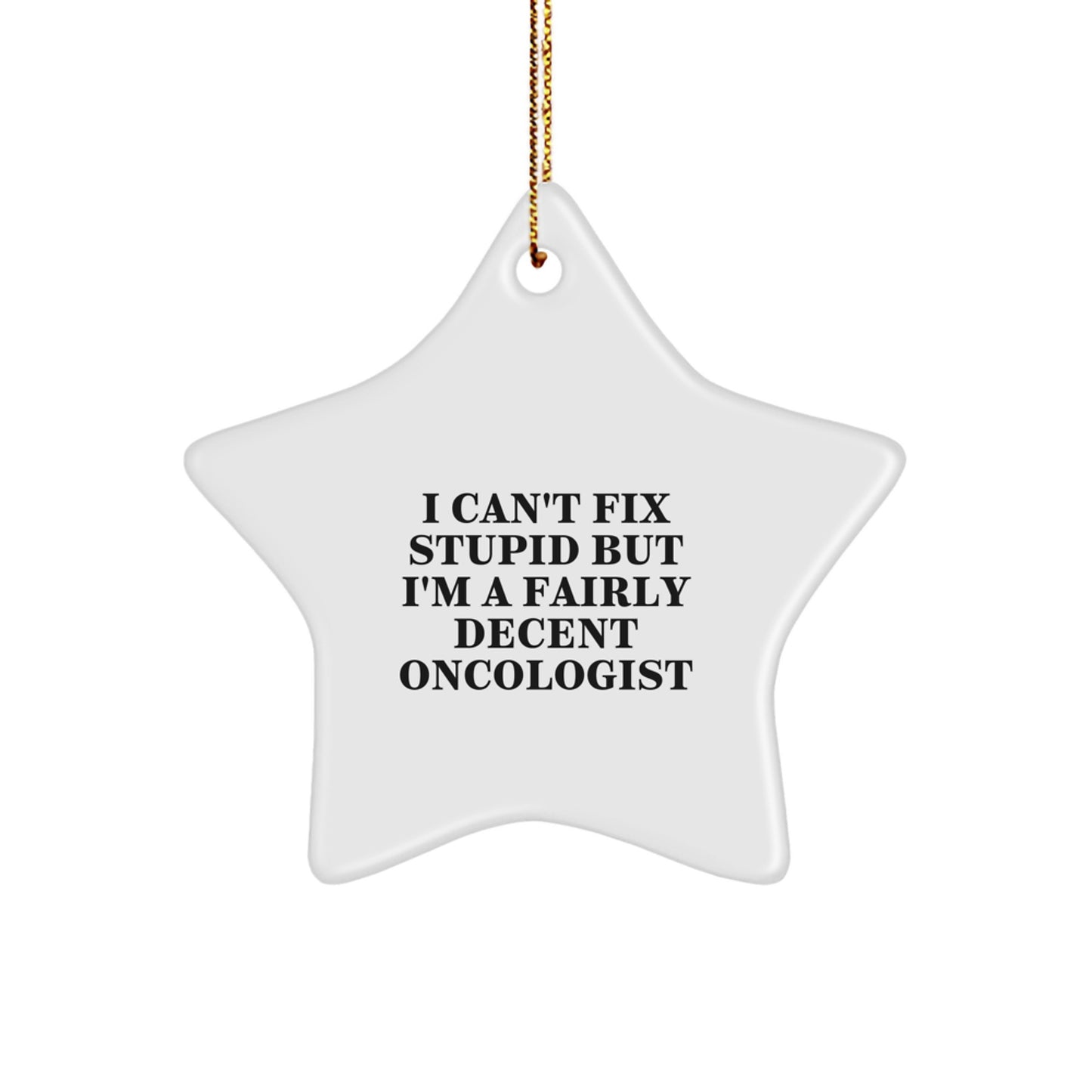 Funny Oncologist Star Ornament Gifts from Men to Oncologist Friends at Christmas with Inspirational Quote - Image 1