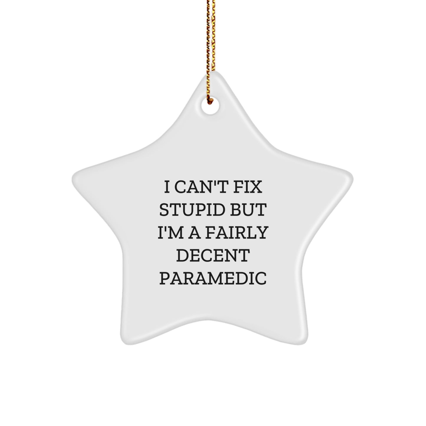 Funny Rescue Worker Gifts for Men, 'I Can't Fix Stupid But I'm A Fairly Decent Rescue Worker' Star Ornament, Gifts from Men to Rescue Worker, Christmas Unique Gifts - Image 1