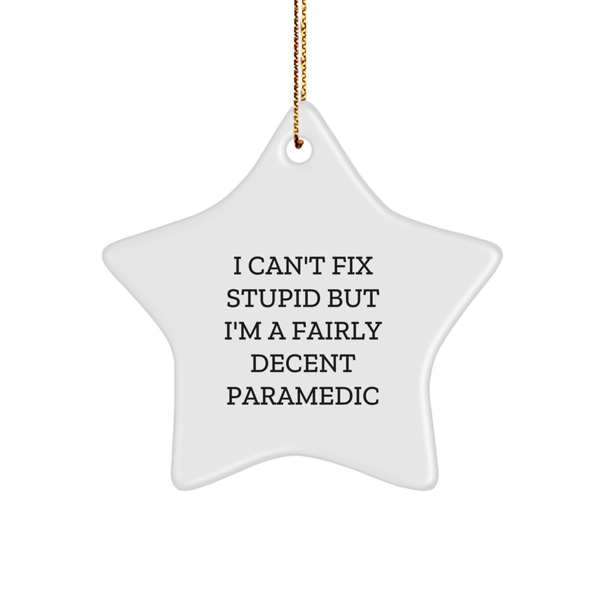 Funny Rescue Worker Gifts for Men, 'I Can't Fix Stupid But I'm A Fairly Decent Rescue Worker' Star Ornament, Gifts from Men to Rescue Worker, Christmas Unique Gifts - Image 1