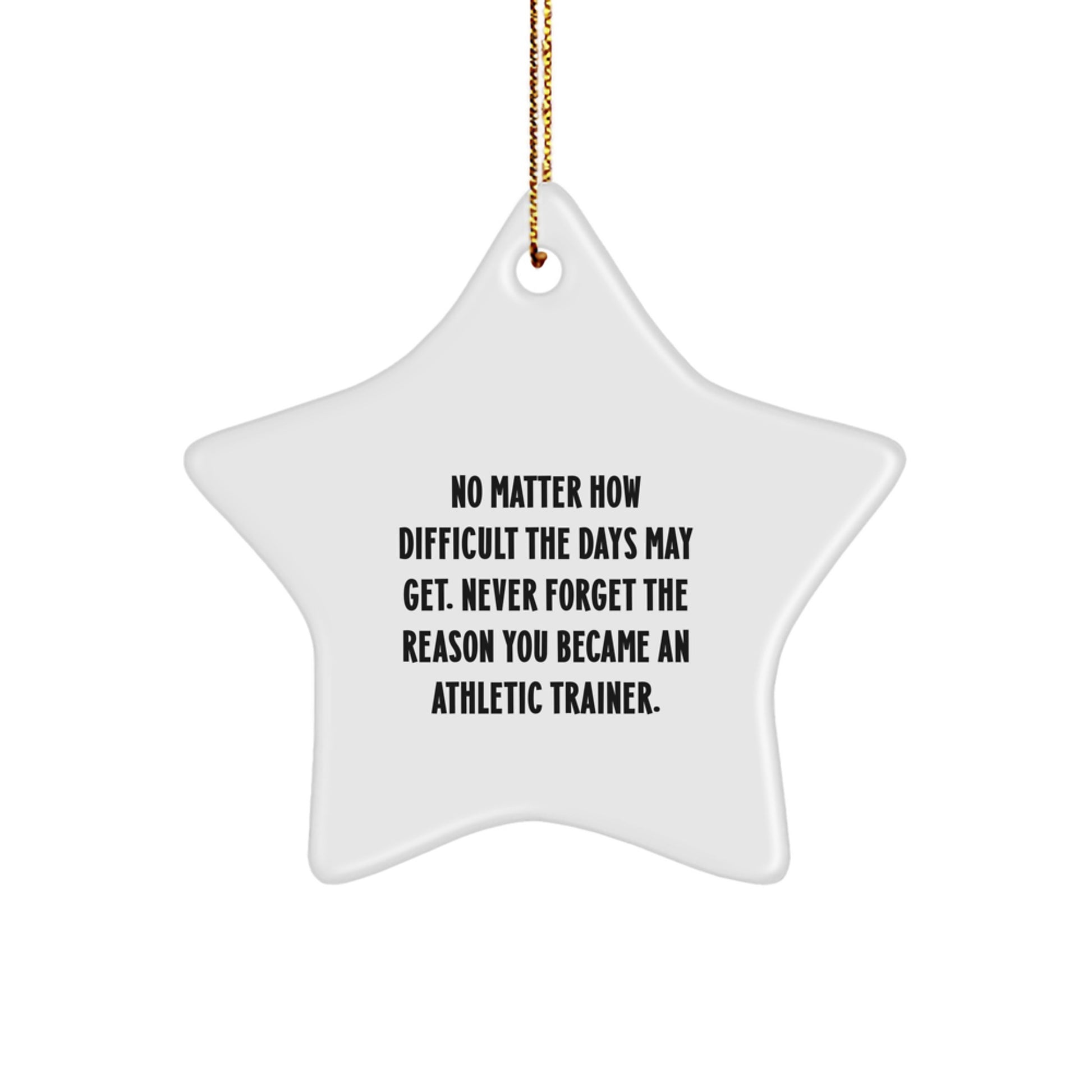 Athletic Trainer Star Ornament, Gifts from Friends to Coworkers, Never Forget the Reason You Became an Athletic Trainer, Christmas Unique Inspirational Motivational Decor - Image 1