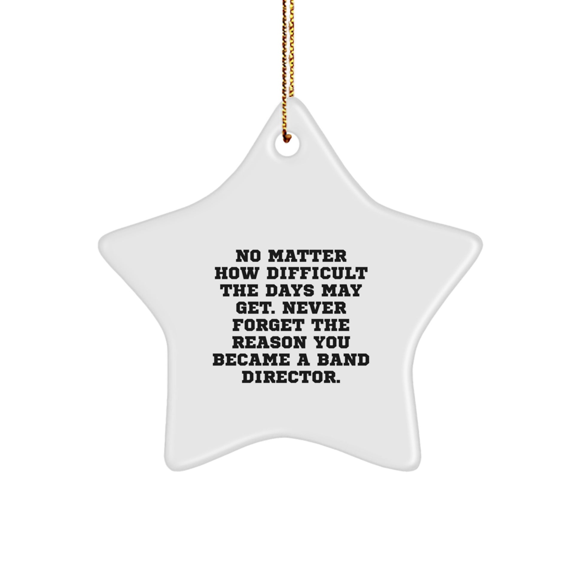 Funny Quotes Band Director Gifts from Family for Christmas Unique Star Ornaments, Never Forget the Reason You Became a Band Director Star - Image 1