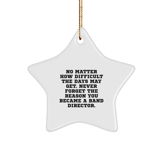 Funny Quotes Band Director Gifts from Family for Christmas Unique Star Ornaments, Never Forget the Reason You Became a Band Director Star - Image 1