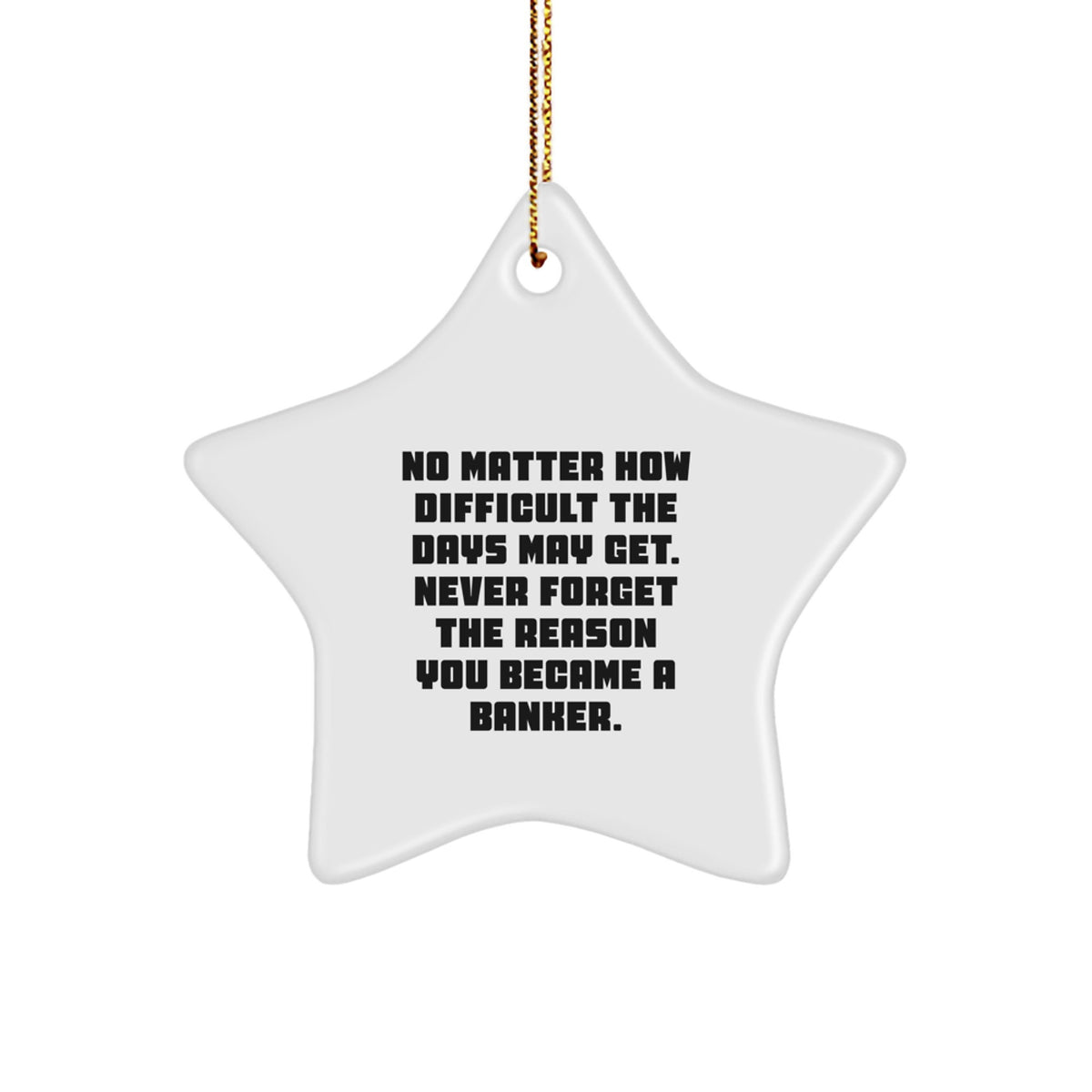 Funny Inspirational Banker Gifts for Men - Gifts from Friends - Christmas Unique Gifts for Banker - Star Ornament with Quotable Motivation - Image 1