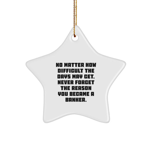 Funny Inspirational Banker Gifts for Men - Gifts from Friends - Christmas Unique Gifts for Banker - Star Ornament with Quotable Motivation - Image 1