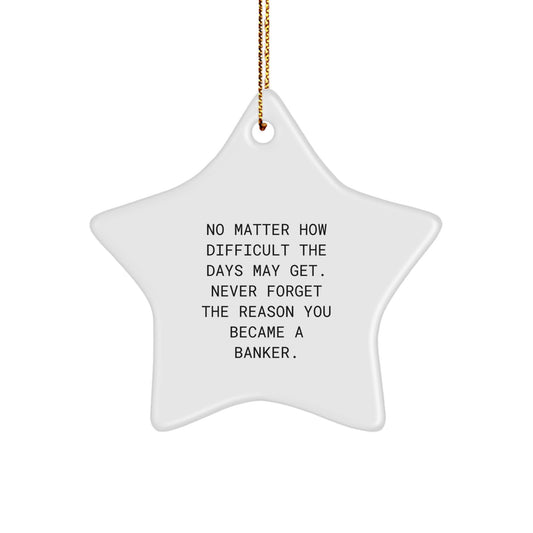 Banker Never Forget Christmas Unique Gift Novelty Star Ornament for Friends - Image 1