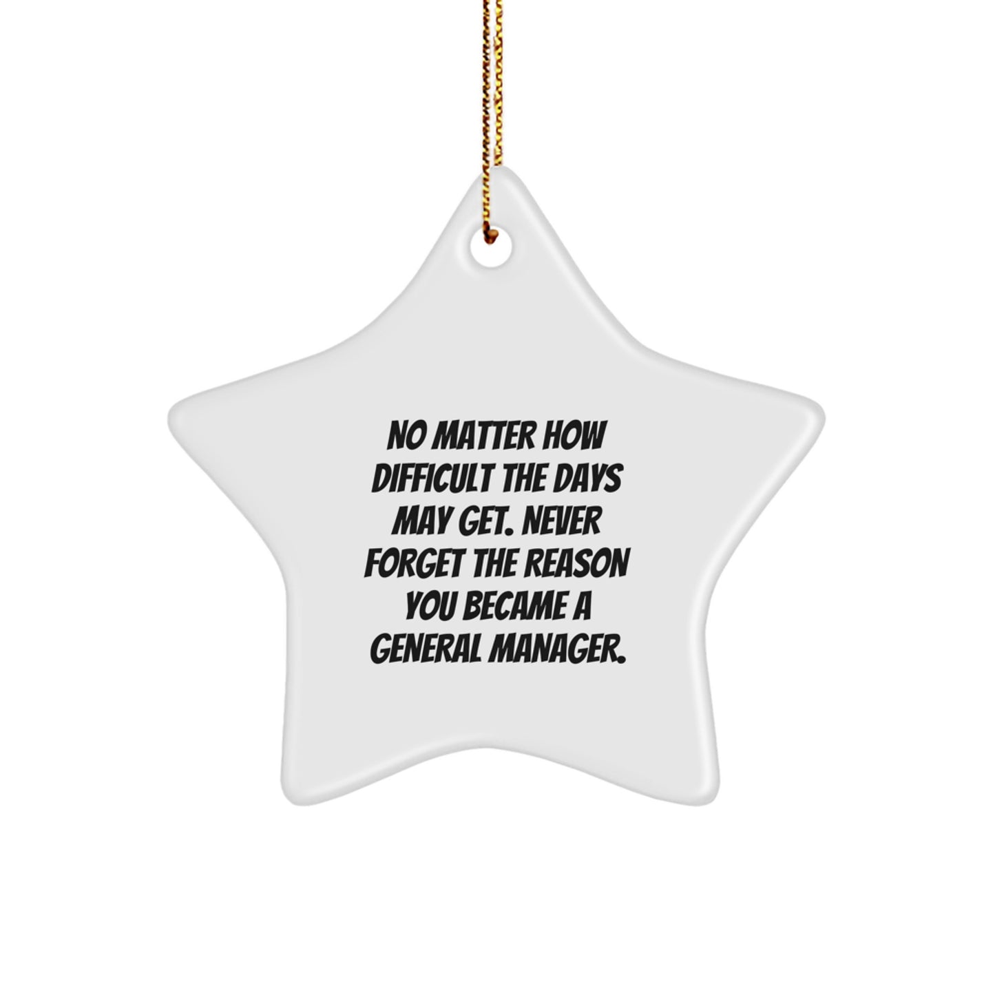 General Manager Christmas Star Ornament Gifts from Friends and Family, Inspirational Quote Never Forget The Reason You Became A General Manager, Unique Star Ornament for General Manager Gifts - Image 1