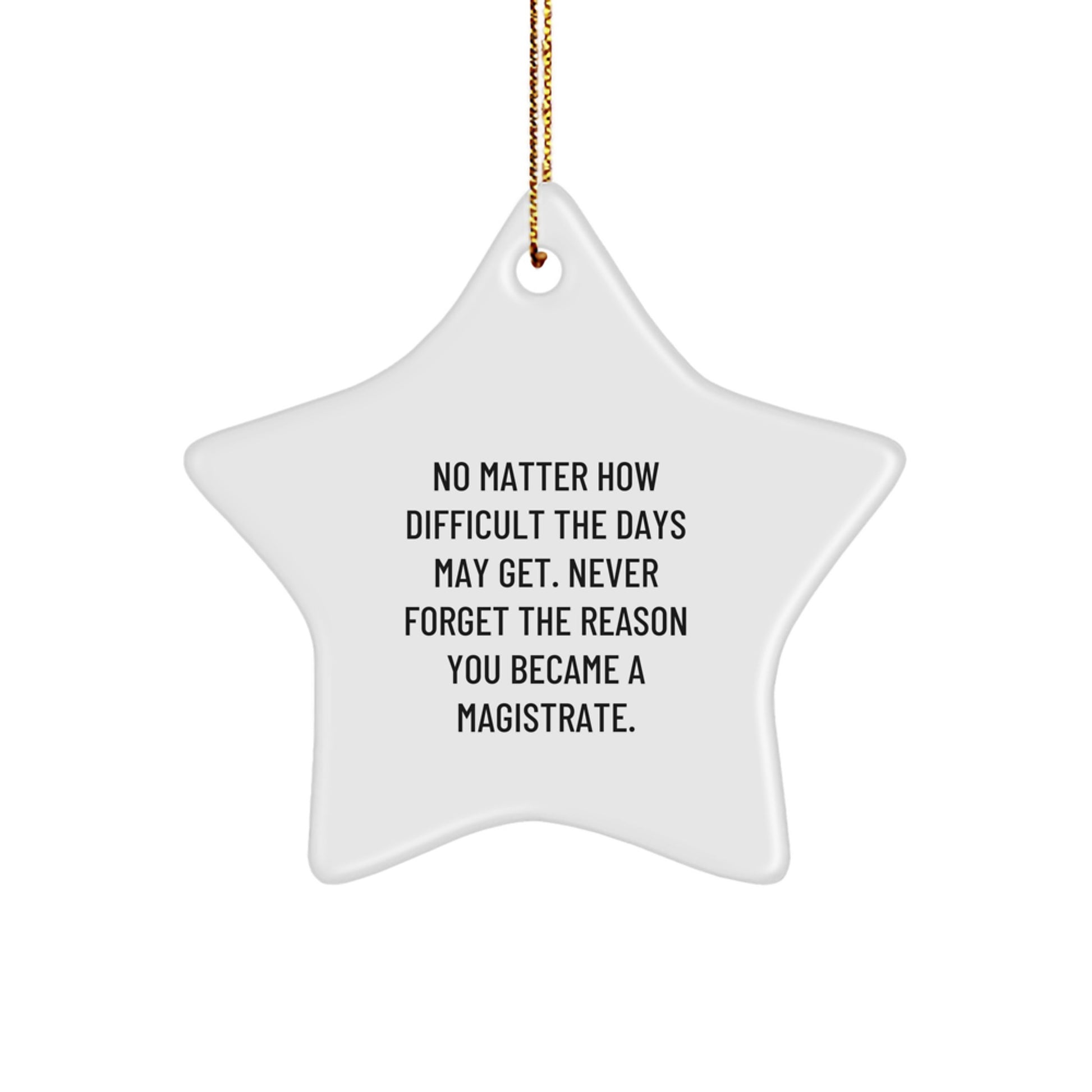 Magistrate Star Ornament Gifts for Christmas, Funny Quote from Friends or Family, White Star Shape with Gold Cord for Easy Hanging - Image 1