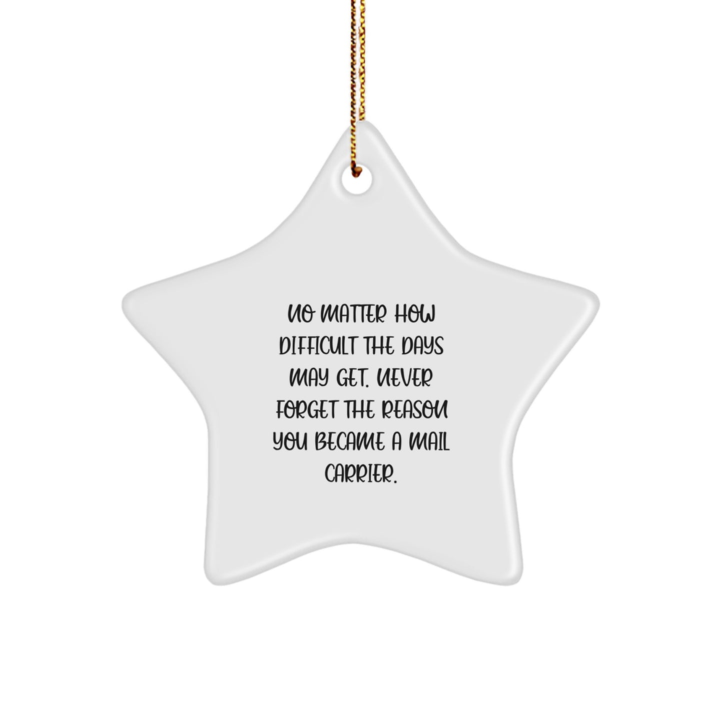 Funny Mail Carrier Gifts from Friends for Mail Carrier Christmas Unique Star Ornament, Inspirational Quote 'No Matter How Difficult The Days May Get', Mail Carrier Star Ornament Gifts - Image 1