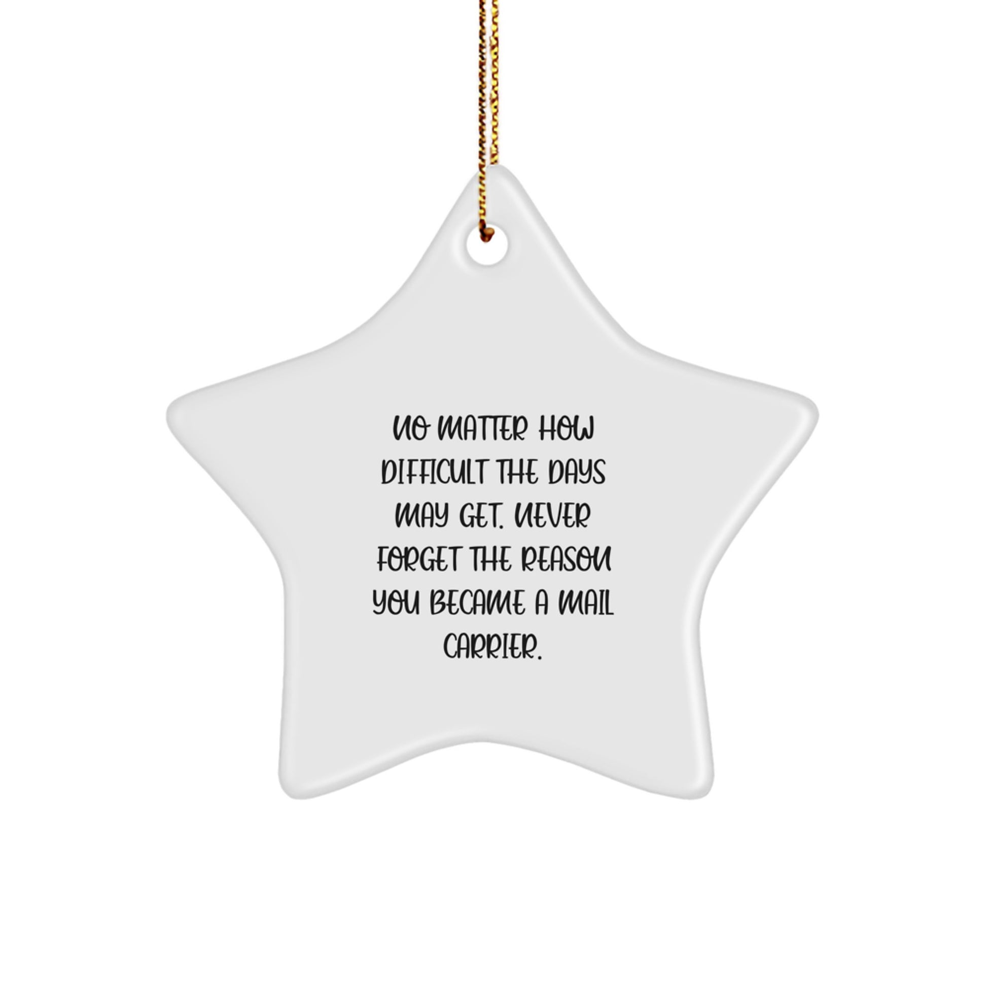 Funny Mail Carrier Gifts from Friends for Mail Carrier Christmas Unique Star Ornament, Inspirational Quote 'No Matter How Difficult The Days May Get', Mail Carrier Star Ornament Gifts - Image 1