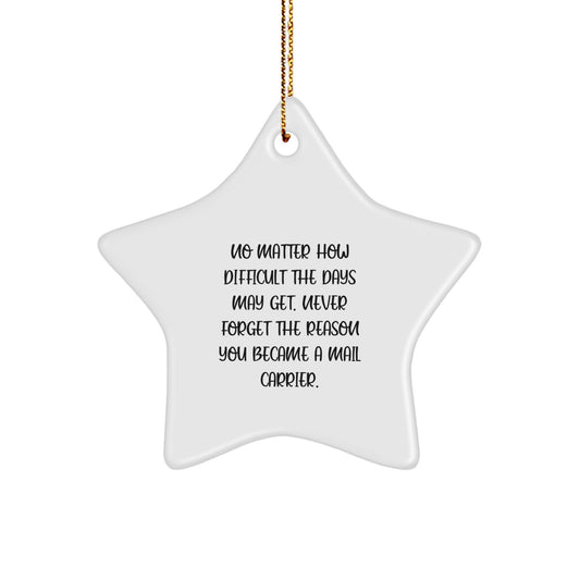 Funny Mail Carrier Gifts from Friends for Mail Carrier Christmas Unique Star Ornament, Inspirational Quote 'No Matter How Difficult The Days May Get', Mail Carrier Star Ornament Gifts - Image 1