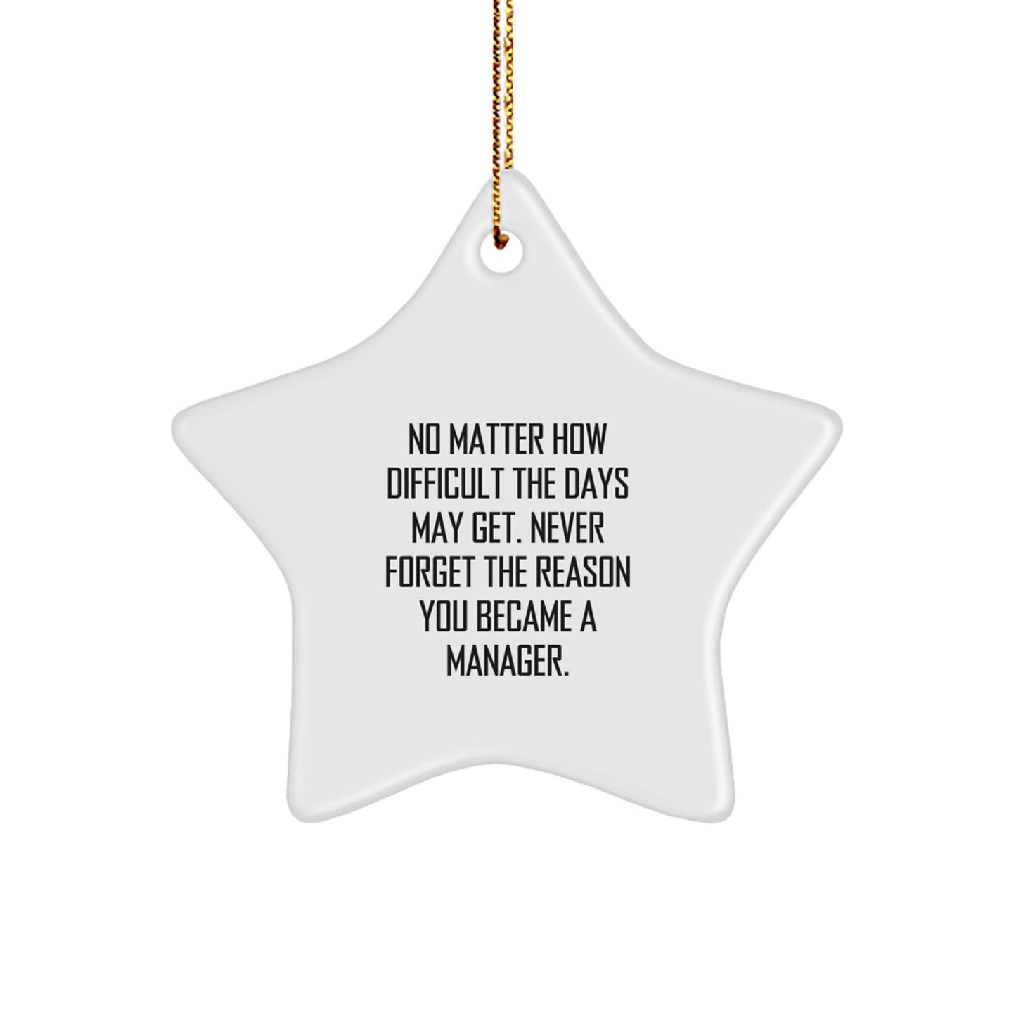 Manager Star Ornament, Inspirational Gift for Manager, Funny Quote 'Never Forget the Reason You Became a Manager' Christmas Unique Gifts - Image 1