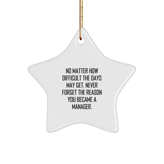 Manager Star Ornament, Inspirational Gift for Manager, Funny Quote 'Never Forget the Reason You Became a Manager' Christmas Unique Gifts - Image 1