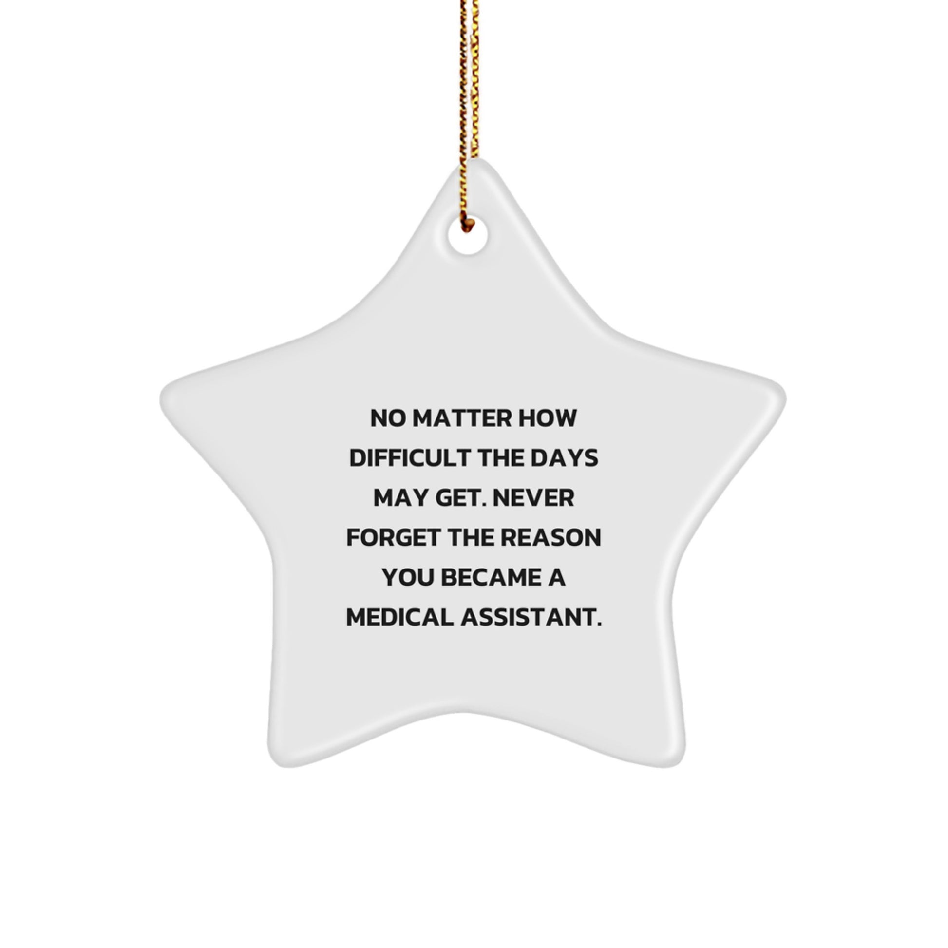 Gifts for Medical Assistants from Friends and Family - Inspirational Star Ornament for Christmas, Never Forget the Reason You Became a Medical Assistant - Image 1
