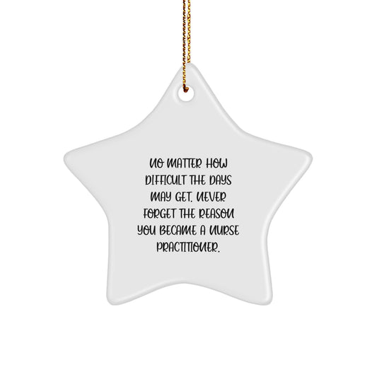 Nurse Practitioner Star Ornament, Christmas Unique Gifts from Family, Friends or Coworkers to Nurse Practitioner, Inspirational Quotes - Image 1