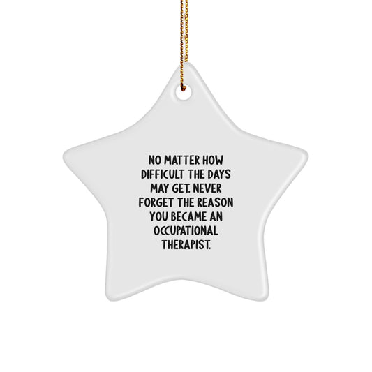 Funny Occupational Therapist Gifts from Friends Christmas Star Ornament, Occupational Therapist Inspiration Gifts, Inspirational Quote Remembers You Became OT, Star Shaped Decor - Image 1