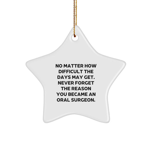 Inspirational Gifts from Men to Oral Surgeon Friends, Funny Star Ornament for Office Decor, Encouragement Quote: Never Forget Why, Gifts for Oral Surgeon Women at Christmas Time - Image 1