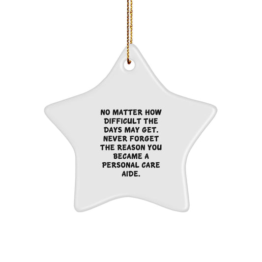 Funny Inspirational Personal Care Aide Star Ornament Gifts from Men to Personal Care Aide, Christmas Unique Gifts, Star Ornament with Inspirational Quote, Gifts for Personal Care Aide - Image 1