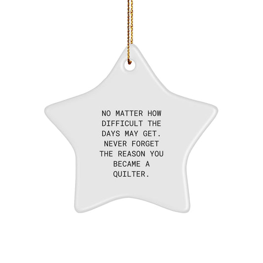 Gifts from Friends for Quilter - Inspirational Star Ornament for Christmas, White Star Shaped Decoration, Funny Quote, Quilter Gifts, Quilter Star Ornament, Christmas Unique Gifts - Image 1