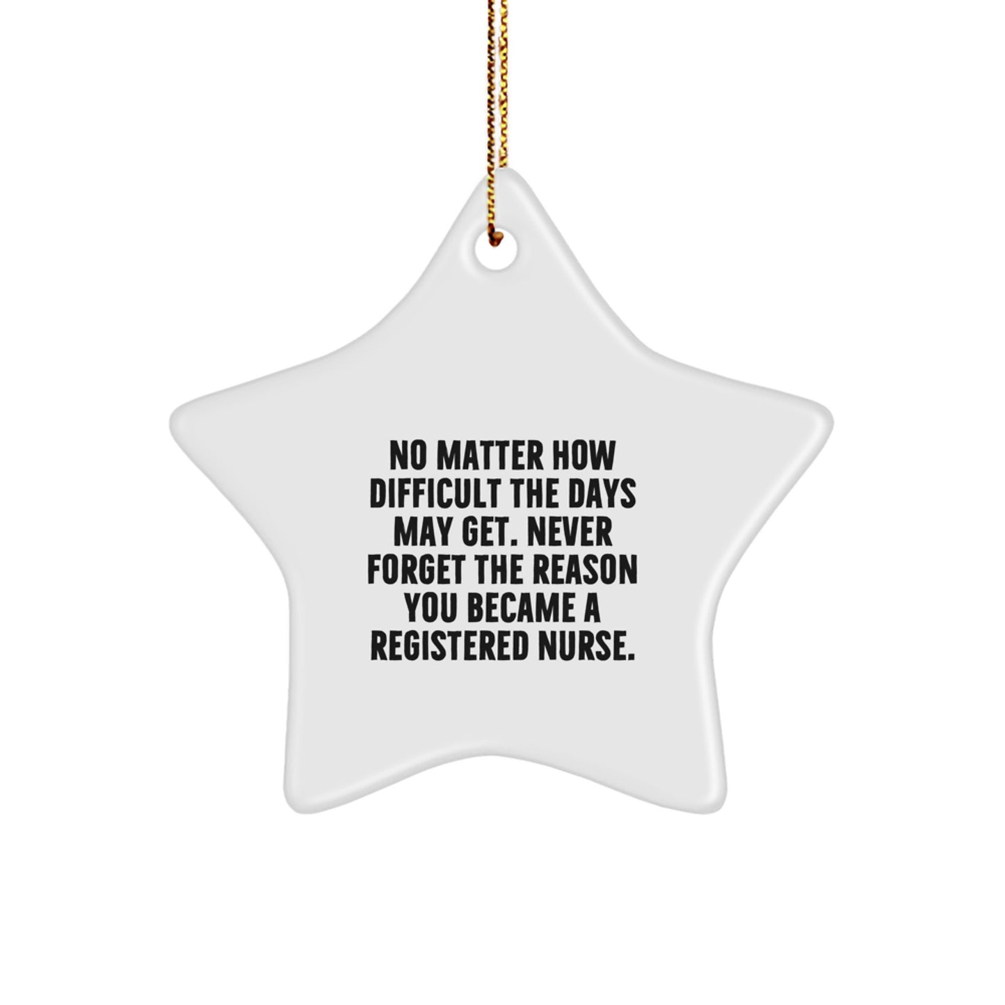 Gifts from Family for Registered Nurse - Inspirational Star Ornament for Christmas Season - Never Forget the Reason You Became a Registered Nurse - Image 1