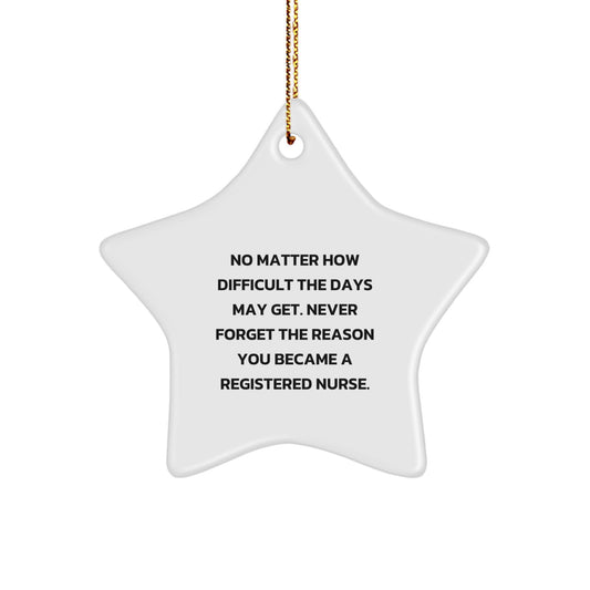 Gifts from Family, Inspirational Registered Nurse Christmas Star Ornament, Never Forget the Reason You Became a Registered Nurse - Image 1