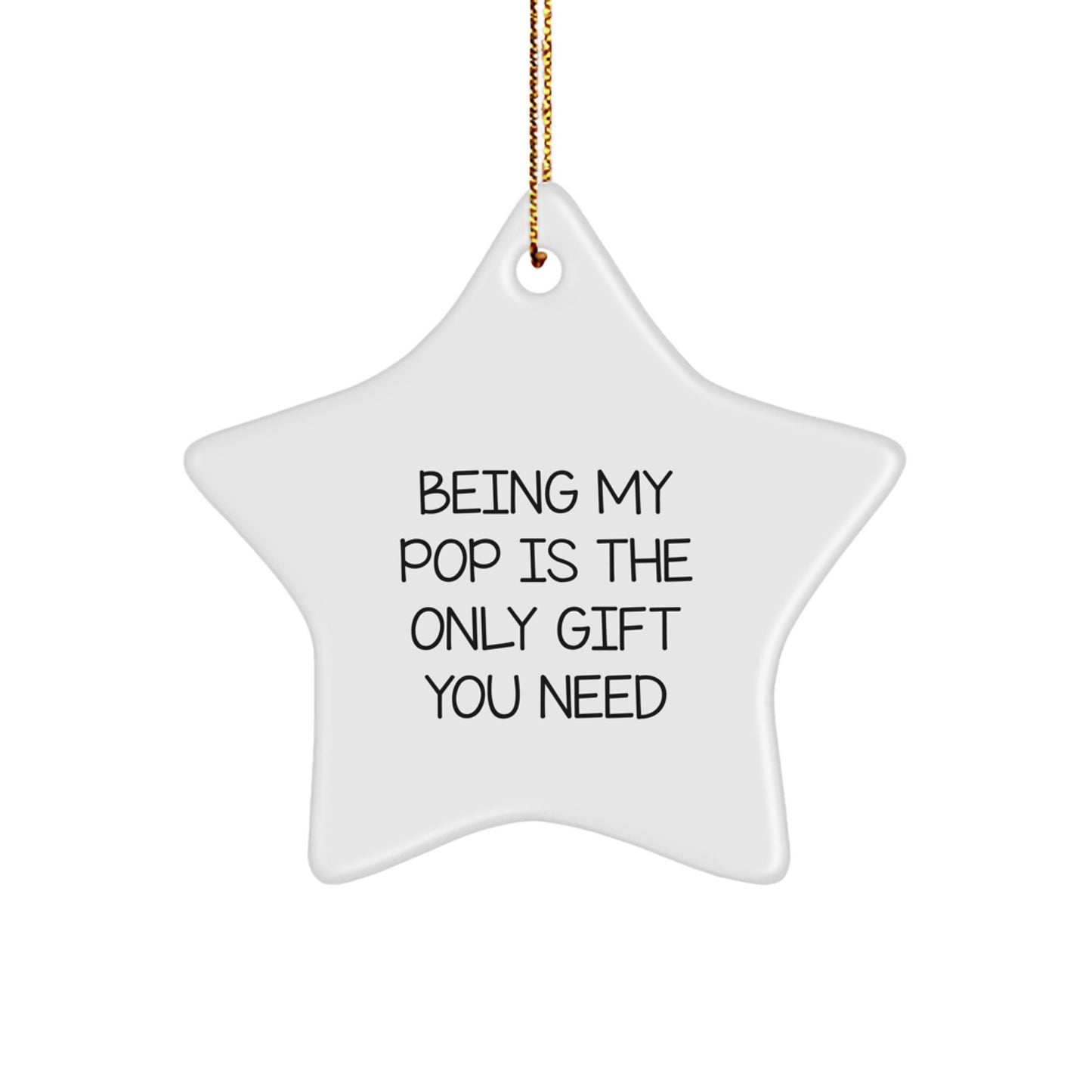 Funny Pop Gifts from Men to Women Star Ornament Being My Pop Is The Only Gift You Need Christmas Unique Gifts - Image 1
