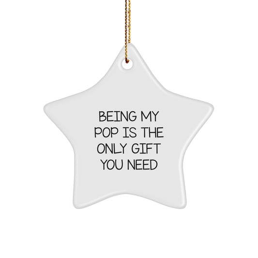 Funny Pop Gifts from Men to Women Star Ornament Being My Pop Is The Only Gift You Need Christmas Unique Gifts - Image 1