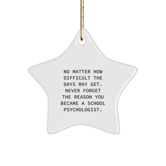 Funny School Psychologist Gifts from Friends - Unique Star Ornament for Christmas - Never Forget Your Reason - Image 1